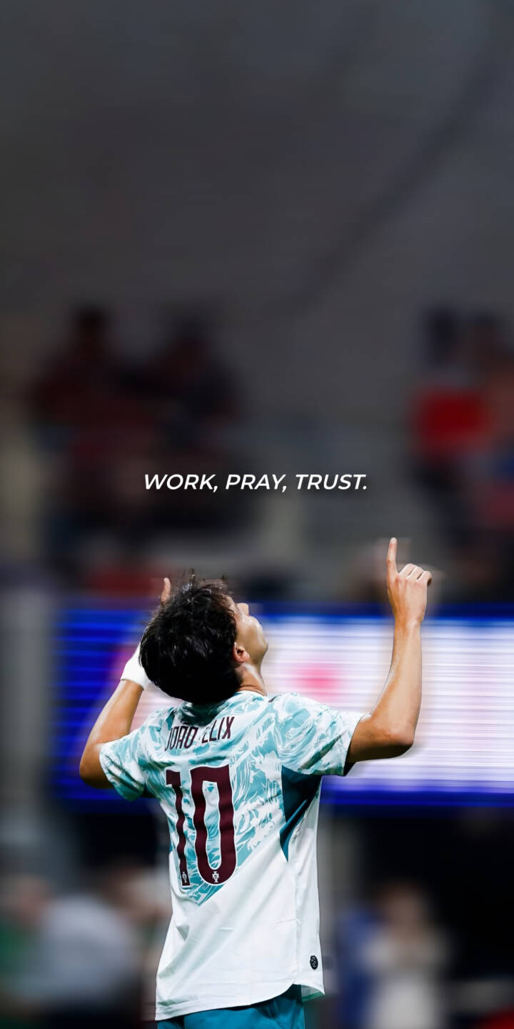 The inspiring phrase 'WORK, PRAY, TRUST.' floats above João Félix as he celebrates with arms raised, creating a powerful 4K wallpaper perfect for your iPhone. This motivational wallpaper captures the football star in his iconic number 10 jersey amidst a blurred stadium backdrop. | football motivational celebration iphone soccer wallpaper joao felix mobile 4k wallpaper hd wallpaper inspirational work pray trust The inspiring phrase 'WORK, PRAY, TRUST.' floats above João Félix as he celebrates with arms raised, creating a powerful 4K wallpaper perfect for your iPhone. This motivational wallpaper captures the football star in his iconic number 10 jersey amidst a blurred stadium backdrop.