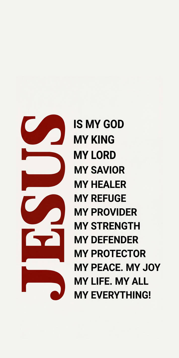 The bold red 'JESUS' word stands vertically on a clean white background, accompanied by a powerful list of devotional phrases in black text, making this a striking 4K wallpaper for iPhone. This minimalist spiritual wallpaper expresses deep faith, perfect for personal reflection. | religious iphone minimalist god wallpaper jesus spiritual mobile 4k wallpaper hd wallpaper christ devotional The bold red 'JESUS' word stands vertically on a clean white background, accompanied by a powerful list of devotional phrases in black text, making this a striking 4K wallpaper for iPhone. This minimalist spiritual wallpaper expresses deep faith, perfect for personal reflection.