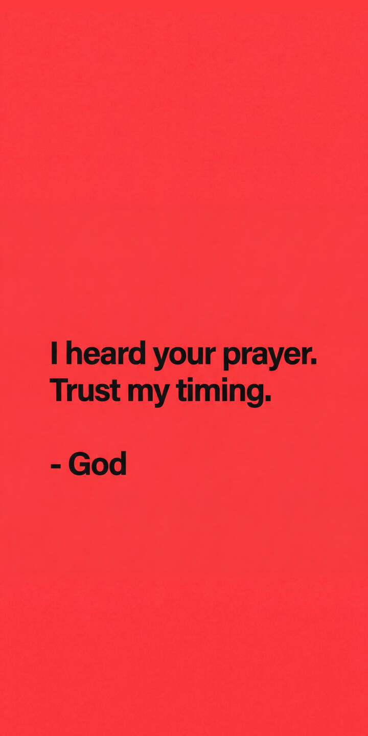 The bold black text "I heard your prayer. Trust my timing. - God" stands out vividly against the minimalist, striking red background in this 4K inspirational wallpaper, perfect for iPhone. This motivational quote wallpaper offers daily encouragement and a serene visual for your mobile device. | quote red prayer iphone minimalist god wallpaper mobile faith 4k wallpaper hd wallpaper inspirational The bold black text "I heard your prayer. Trust my timing. - God" stands out vividly against the minimalist, striking red background in this 4K inspirational wallpaper, perfect for iPhone. This motivational quote wallpaper offers daily encouragement and a serene visual for your mobile device.