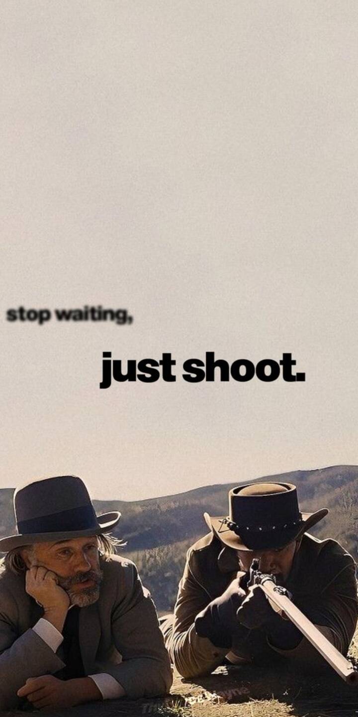 The iconic phrase 'stop waiting, just shoot' overlays a suspenseful scene from Django Unchained, showcasing Dr. King Schultz observing as a rifle is aimed, creating an impactful 4K wallpaper. This powerful Western-themed wallpaper is perfect for your iPhone, bringing a unique cinematic flair to your device. | artist The iconic phrase 'stop waiting, just shoot' overlays a suspenseful scene from Django Unchained, showcasing Dr. King Schultz observing as a rifle is aimed, creating an impactful 4K wallpaper. This powerful Western-themed wallpaper is perfect for your iPhone, bringing a unique cinematic flair to your device.